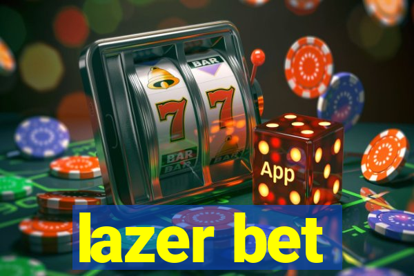 lazer bet